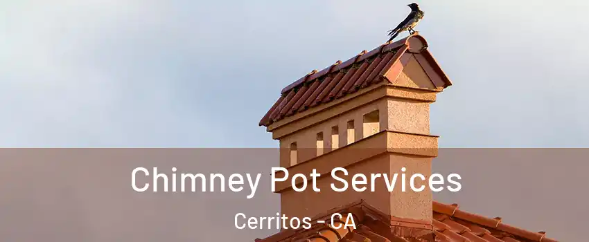  Chimney Pot Services Cerritos - CA