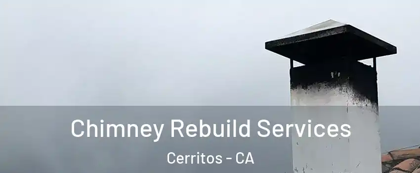  Chimney Rebuild Services Cerritos - CA