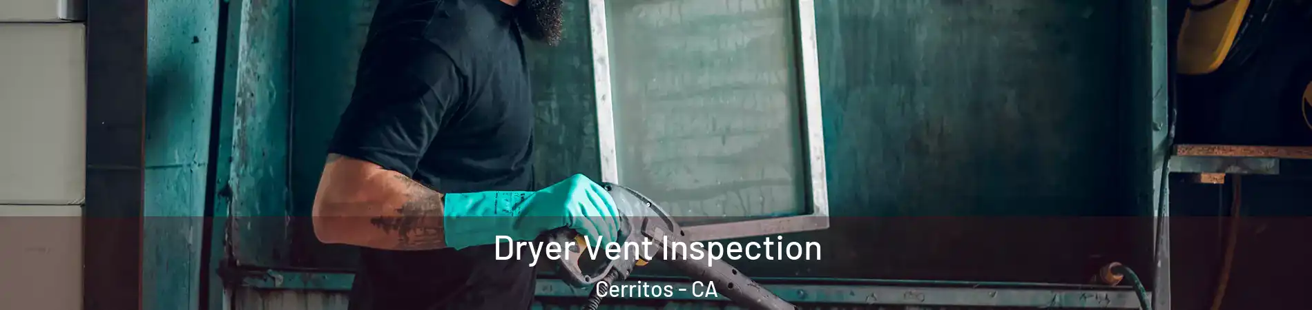  Dryer Vent Inspection Cerritos - CA
