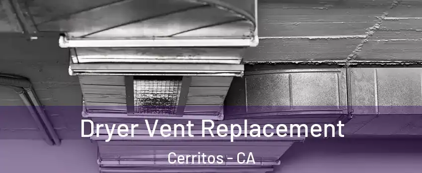  Dryer Vent Replacement Cerritos - CA