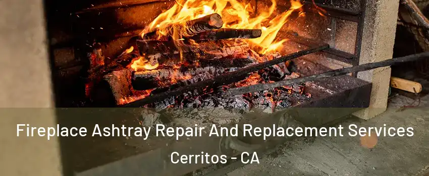  Fireplace Ashtray Repair And Replacement Services Cerritos - CA