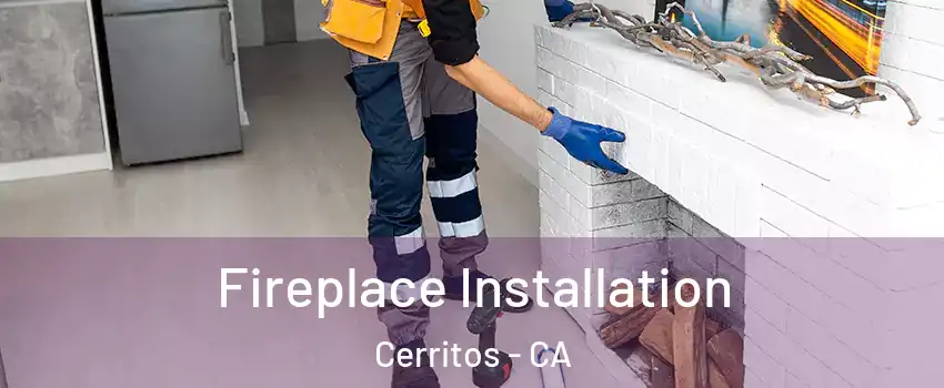  Fireplace Installation Cerritos - CA