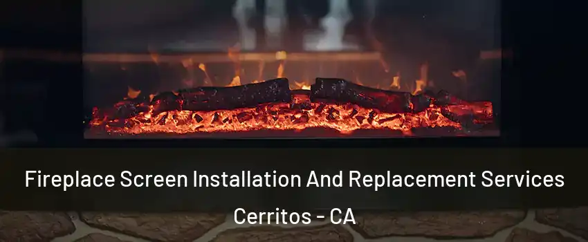  Fireplace Screen Installation And Replacement Services Cerritos - CA