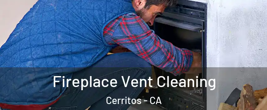 Fireplace Vent Cleaning Cerritos - CA