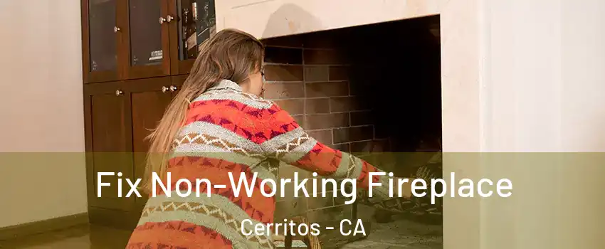  Fix Non-Working Fireplace Cerritos - CA
