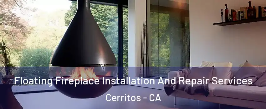 Floating Fireplace Installation And Repair Services Cerritos - CA