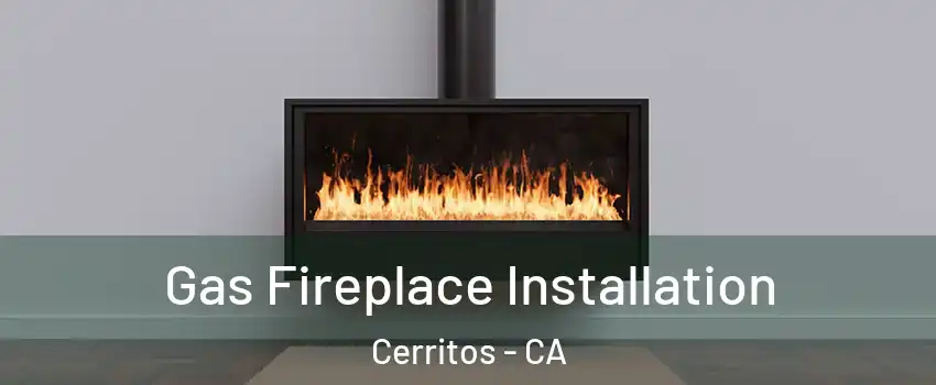  Gas Fireplace Installation Cerritos - CA
