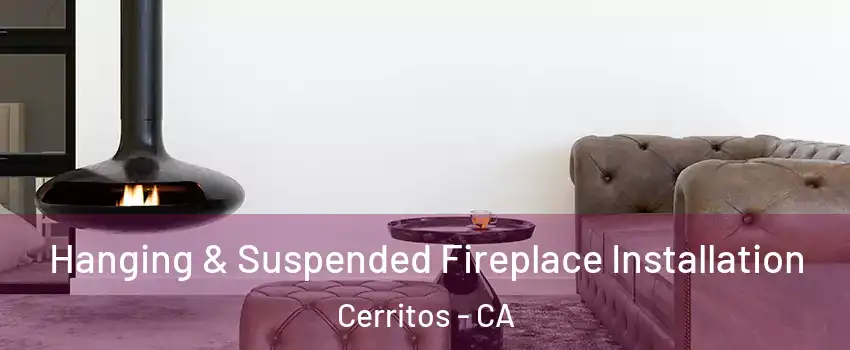  Hanging & Suspended Fireplace Installation Cerritos - CA