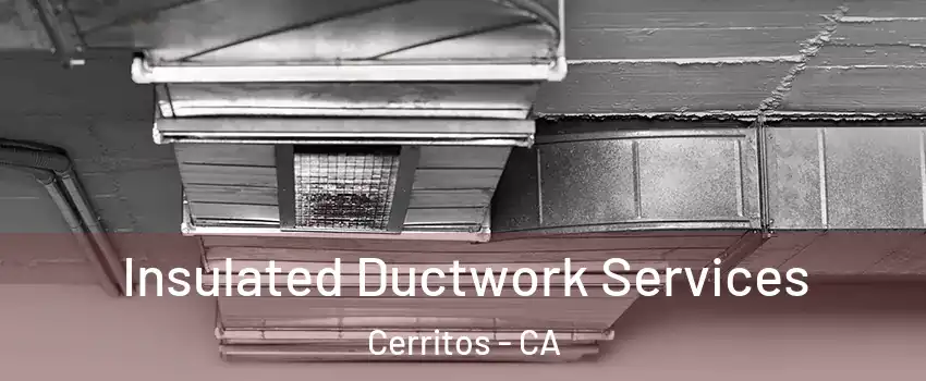  Insulated Ductwork Services Cerritos - CA