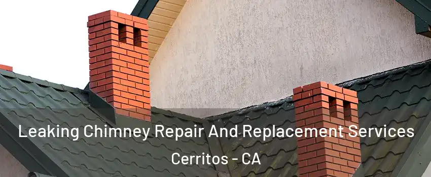  Leaking Chimney Repair And Replacement Services Cerritos - CA