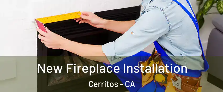  New Fireplace Installation Cerritos - CA