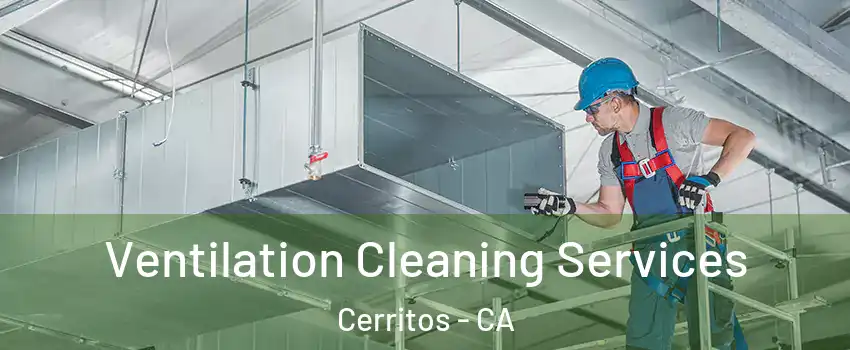  Ventilation Cleaning Services Cerritos - CA